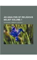 An Analysis of Religious Belief Volume 1