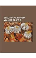 Electrical World Volume 67, PT. 2