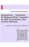 Supplement ... Directions for Malacca Strait. Compiled by Staff Commander John Cumins Richards.