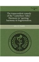 The Transcendent Comedy of the Canterbury Tales: Harmony in Quyting, Harmony in Fragmentation