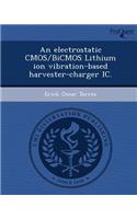 An Electrostatic CMOS/BICMOS Lithium Ion Vibration-Based Harvester-Charger IC