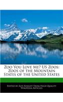 Zoo You Love Me? Us Zoos: Zoos of the Mountain States of the United States