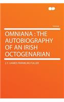 Omniana: The Autobiography of an Irish Octogenarian: The Autobiography of an Irish Octogenarian