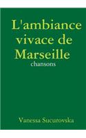 L'Ambiance Vivace De Marseille : Chansons