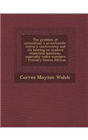 The Problem of Estimation; A Seventeenth-Century Controversy and Its Bearing on Modern Statistical Questions, Especially Index-Numbers - Primary Source Edition