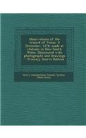 Observations of the Transit of Venus, 9 December, 1874; Made at Stations in New South Wales. Illustrated with Photographs and Drawings