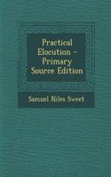 Practical Elocution - Primary Source Edition: (English)