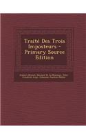 Traite Des Trois Imposteurs - Primary Source Edition