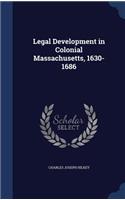 Legal Development in Colonial Massachusetts, 1630-1686