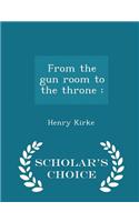 From the Gun Room to the Throne