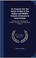 An Enquiry Into the Duties of Men in the Higher and Middle Classes of Society in Great Britain: Resulting from Their Respective Stations, Professions, and Employments, Volume 2
