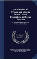 A Collection of Hymns and Liturgy for the Use of Evangelical Lutheran Churches