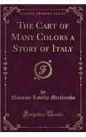 The Cart of Many Colors a Story of Italy (Classic Reprint)