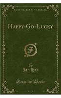 Happy-Go-Lucky (Classic Reprint)