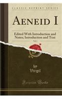 Aeneid I, Vol. 1: Edited with Introduction and Notes; Introduction and Text (Classic Reprint)