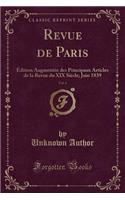 Revue de Paris, Vol. 6: Ã?dition AugmentÃ©e Des Principaux Articles de la Revue Du XIX SiÃ¨cle; Juin 1839 (Classic Reprint)