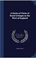 Series of Views of Rural Cottages in the West of England