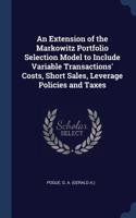 An Extension of the Markowitz Portfolio Selection Model to Include Variable Transactions' Costs, Short Sales, Leverage Policies and Taxes