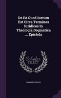 De Eo Quod Iustum Est Circa Terminos Iuridicos In Theologia Dogmatica ... Epistola