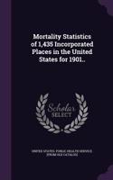 Mortality Statistics of 1,435 Incorporated Places in the United States for 1901..