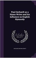 Paul Gerhardt as a Hymn Writer and His Influence on English Hymnody