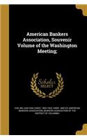 American Bankers Association, Souvenir Volume of the Washington Meeting;