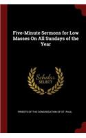 Five-Minute Sermons for Low Masses on All Sundays of the Year