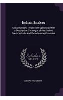 Indian Snakes: An Elementary Treatise On Ophiology With a Descriptive Catalogue of the Snakes Found in India and the Adjoining Countries