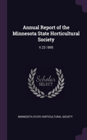 Annual Report of the Minnesota State Horticultural Society: V.23 1895