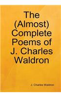 The (Almost) Complete Poems of J. Charles Waldron