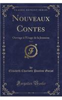 Nouveaux Contes, Vol. 1: Ouvrage À l'Usage de la Jeunesse (Classic Reprint)