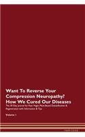 Want To Reverse Your Compression Neuropathy? How We Cured Our Diseases. The 30 Day Journal for Raw Vegan Plant-Based Detoxification & Regeneration with Information & Tips Volume 1