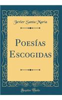 Poesías Escogidas (Classic Reprint)