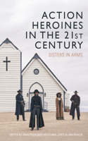 Action Heroines in the 21st Century