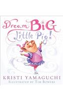 Dream Big, Little Pig!