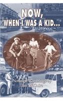 Now, When I Was a Kid . . .