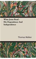 What Jesus Read - His Dependence And Independence