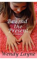 Beyond the Present: A Memoir