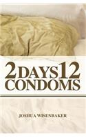 2 Days 12 Condoms