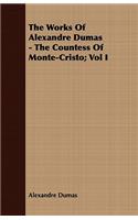 The Works of Alexandre Dumas - The Countess of Monte-Cristo; Vol I: The Countess of Monte-cristo