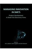 Managing Innovation in Smes: Product Development in Small Irish Electronics Firms