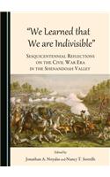 We Learned That We Are Indivisible: Sesquicentennial Reflections on the Civil War Era in the Shenandoah Valley