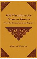Old Furniture for Modern Rooms - From the Restoration to the Regency