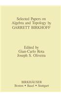 Selected Papers on Algebra and Topology by Garrett Birkhoff