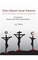 The Great Leap-Fraud: Social Economics of Religious Terrorism, Volume II: Islam and Secularization