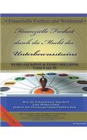 Finanzielle Freiheit durch die Macht des Unterbewusstseins: Wie Sie Finanzielle Freiheit und Wohlstand durch die Pendelmethode(c) erreichen -Eurojackpot & Euromillion / Lotto 6 aus 49-