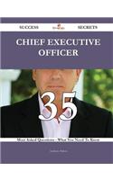 Chief Executive Officer 35 Success Secrets - 35 Most Asked Questions on Chief Executive Officer - What You Need to Know
