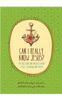 Can I Really Know Jesus?