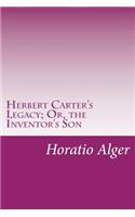 Herbert Carter's Legacy; Or, the Inventor's Son