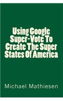 Using Google SuperVote To Create The Super States Of America